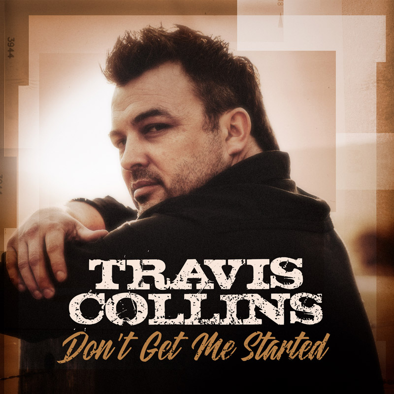 Travis Collins: Don’t Get Me Started